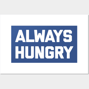 ALWAYS HUNGRY 2 Posters and Art